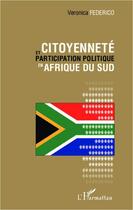 Couverture du livre « Citoyenneté et participation politique en Afrique du sud » de Veronica Federico aux éditions Editions L'harmattan