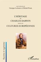 Couverture du livre « L'héritage de Charles Darwin dans les cultures européennes » de Michel Prum et Georges Letissier aux éditions L'harmattan