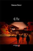 Couverture du livre « C.T.e » de Gonzague Didelot aux éditions Editions Du Net