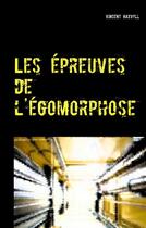 Couverture du livre « Les épreuves de l'egomorphose » de Vincent Haxvyll aux éditions Books On Demand