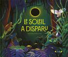 Couverture du livre « Le soleil a disparu » de Anne Fronsacq et Sophie Le Hire aux éditions Grund