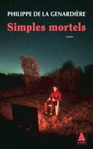 Couverture du livre « Simples mortels » de Philippe De La Genardiere aux éditions Actes Sud