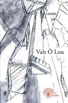 Couverture du livre « Vals o lou » de Louise Louise aux éditions Edilivre