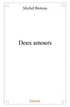 Couverture du livre « Deux amours » de Bioteau Michel aux éditions Edilivre