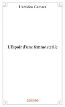 Couverture du livre « L'espoir d'une femme stérile » de Hamidou Camara aux éditions Edilivre