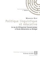 Couverture du livre « Politique linguistique et éducative ; le cas du bilinguisme français/pulaar à l'école élémentaire au Sénégal » de Mamadou Diop aux éditions Connaissances Et Savoirs