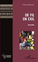 Couverture du livre « De fil en exil » de Cikuru Batumike aux éditions L'harmattan