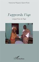 Couverture du livre « J'apprends l'igo, langue Kwa du Togo » de Honorine Massanvi Gblem-Poidi aux éditions L'harmattan