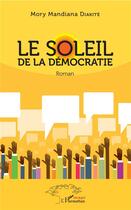 Couverture du livre « Le soleil de la démocratie » de Mory Mandian Diakite aux éditions L'harmattan