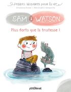 Couverture du livre « Sam & Watson, plus forts que la tristesse ! » de Berengere Delaporte et Ghislaine Dulier aux éditions Glenat Jeunesse