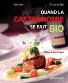 Couverture du livre « Quand la gastronomie se fait bio » de Alain Tardif aux éditions Anagramme