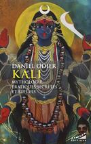Couverture du livre « Kali, mythologie, pratiques secrètes et rituels » de Daniel Odier aux éditions Almora
