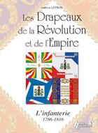 Couverture du livre « Les drapeaux de la révolution et de l'empire ; l'infanterie 1786-1815 » de Ludovic Letrun aux éditions Histoire Et Collections