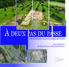 Couverture du livre « A deux pas du passé : Les premières villes celtiques révélées » de Elisabeth Penisson et Eneko Hiriart aux éditions Ausonius