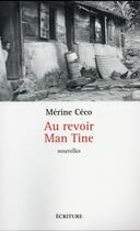 Couverture du livre « Au revoir Man Tine » de Merine Ceco aux éditions Ecriture