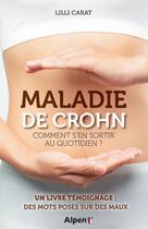 Couverture du livre « Maladie de crohn : comment s'en sortir au quotidien ? » de Lilli Carat aux éditions Alpen