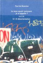 Couverture du livre « Tu veux savoir comment je m'appelle ? 0.1.0 désorientation » de Paul Brancion aux éditions Editions Lanskine
