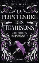 Couverture du livre « Le plus doux des poisons Tome 3 : La plus tendre des trahisons » de Natalie Mae aux éditions Bigbang