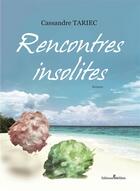 Couverture du livre « Rencontres insolites » de Cassandre Tariec aux éditions Melibee