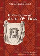 Couverture du livre « Un mois en l'honneur de la Sainte Face » de Jean-Baptiste Fourault aux éditions R.a. Image