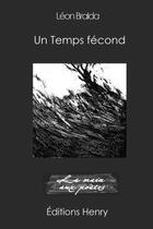 Couverture du livre « Un temps fécond » de Leon Bralda aux éditions Editions Henry