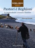 Couverture du livre « Pastori è reghjoni ; le pastoralisme à travers l'histoire » de Pierre-Jean Luccioni aux éditions Alain Piazzola