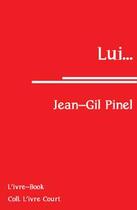 Couverture du livre « Lui... » de Jean Gil Pinel aux éditions L'ivre Book