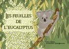 Couverture du livre « Les feuilles de l'eucalyptus » de Celine Monchoux et Marie - Anne Vagaggini aux éditions Mk67