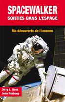 Couverture du livre « Spacewalker : sortie dans l'espace » de Jerry L. Ross et John Norberg aux éditions Jpo