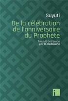 Couverture du livre « De la célébration de l'anniversaire du prophète » de Suyuti aux éditions I Litterature