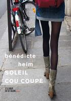 Couverture du livre « Soleil cou coupe » de Benedicte Heim aux éditions Et Le Bruit De Ses Talons