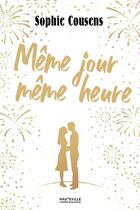 Couverture du livre « Même jour même heure » de Sophie Cousens aux éditions Hauteville