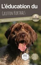 Couverture du livre « L'éducation du Griffon Korthals : toutes les astuces pour un Griffon Korthals bien éduqué » de Mouss Le Chien aux éditions Carre Mova