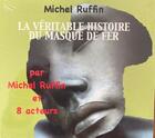 Couverture du livre « La veritable histoire du masque de fer » de Michel Ruffin aux éditions Ecouter Pour Comprendre