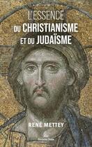 Couverture du livre « L'essence du christianisme et du judaïsme » de Rene Mettey aux éditions Editions Maia