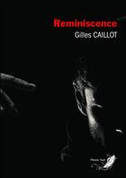 Couverture du livre « Réminiscence » de Gilles Caillot aux éditions Phenix Noir
