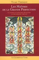 Couverture du livre « Les maitres de la grande perfection » de Tulku Thondup aux éditions Courrier Du Livre