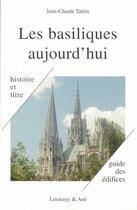 Couverture du livre « Les basiliques d'aujourd'hiu ; histoie et titre » de Jean-Claude Tarrin aux éditions Letouzey