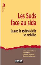 Couverture du livre « Les suds face au sida ; quand la société civile se mobilise » de Frederic Bourdier et Christophe Broqua et Fred Eboko aux éditions Ird Editions