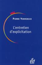 Couverture du livre « L entretien d explicitation » de Vermersch P aux éditions Esf