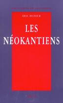 Couverture du livre « Les Neokantiens Valeur Et Verite » de Eric Dufour aux éditions Vrin