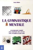 Couverture du livre « La gymnastique mentale ; un programme complet pour entretenir votre cerveau » de Javier Oliden aux éditions Dauphin