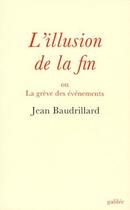 Couverture du livre « L'illusion de la fin ou la grève des évènements » de Jean Baudrillard aux éditions Galilee