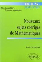 Couverture du livre « Nouveaux sujets corriges de mathematiques » de Robert Chapelon aux éditions Ellipses