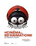 Couverture du livre « Cinéma d'animation, la french touch » de Valiere Laurent aux éditions La Martiniere
