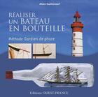 Couverture du livre « Réaliser un bateau en bouteille ; méthode gardien de phare » de Alain Guiheneuf aux éditions Ouest France