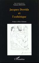 Couverture du livre « Jacques Derrida et l'esthétique » de Nathalie Roelens aux éditions L'harmattan