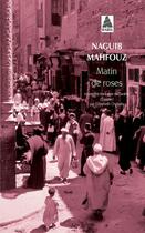 Couverture du livre « Matin de roses » de Naguib Mahfouz aux éditions Actes Sud