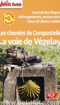 Couverture du livre « GUIDE PETIT FUTE ; THEMATIQUES : chemin de Vézelay (édition 2015) » de Collectif Petit Fute aux éditions Le Petit Fute