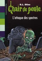 Couverture du livre « Chair de poule Tome 53 : l'attaque des spectres » de R. L. Stine aux éditions Bayard Jeunesse